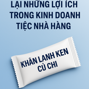 khan-lanh-mang-lai-nhung-loi-ich-trong-kinh-doanh-tiec-nha-hang